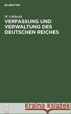 Verfassung und Verwaltung des Deutschen Reiches M Gebhardt 9783111171647 De Gruyter