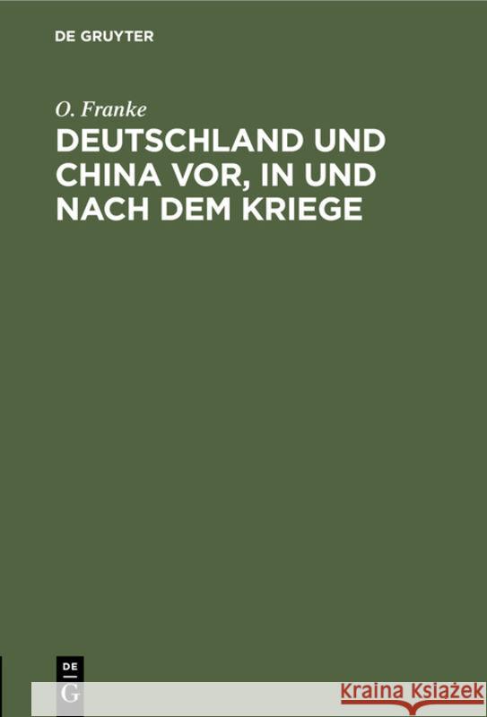 Deutschland und China vor, in und nach dem Kriege O Franke 9783111171944