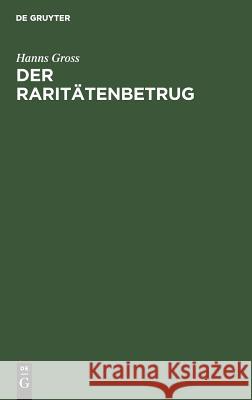 Der Raritätenbetrug Hanns Gross 9783111172194 De Gruyter