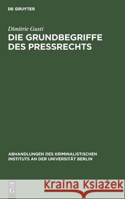 Die Grundbegriffe des Preßrechts Dimitrie Gusti 9783111172231