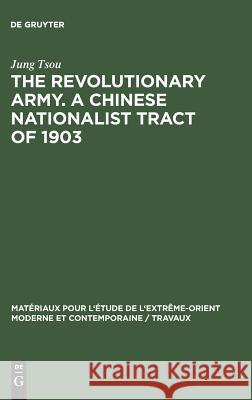 The Revolutionary Army. a Chinese Nationalist Tract of 1903 Tsou, Jung 9783111172729