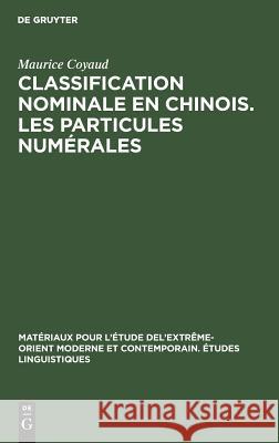 Classification nominale en chinois. Les particules numérales Maurice Coyaud 9783111172736 Walter de Gruyter