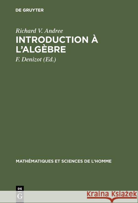 Introduction à l'algèbre Richard V Andree, F Denizot 9783111172811