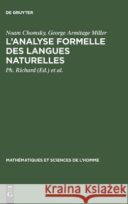 L'Analyse Formelle Des Langues Naturelles: (Introduction to the Formal Analysis of Natural Languages) Noam Chomsky, George Armitage Miller, Ph Richard, N Ruwet 9783111173467 Walter de Gruyter