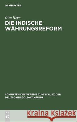 Die indische Währungsreform Heyn, Otto 9783111174174 Walter de Gruyter
