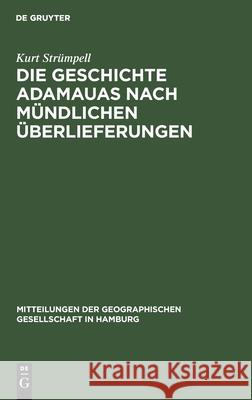 Die Geschichte Adamauas Nach Mündlichen Überlieferungen Kurt Strümpell 9783111174525 De Gruyter