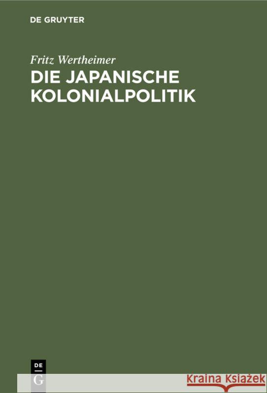 Die Japanische Kolonialpolitik Fritz Wertheimer 9783111174587 De Gruyter