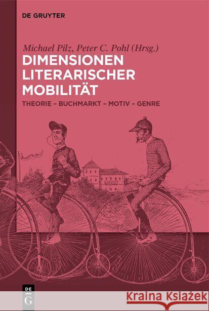 Dimensionen Literarischer Mobilit?t: Theorie - Motiv - Genre - Buchmarkt Michael Pilz Peter C. Pohl 9783111175669