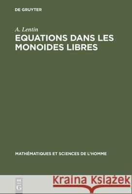 Equations dans les monoides libres A Lentin 9783111176277