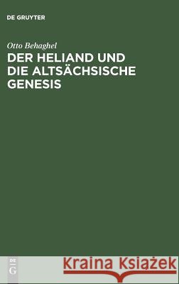 Der Heliand und die altsächsische Genesis Otto Behaghel 9783111176512 De Gruyter