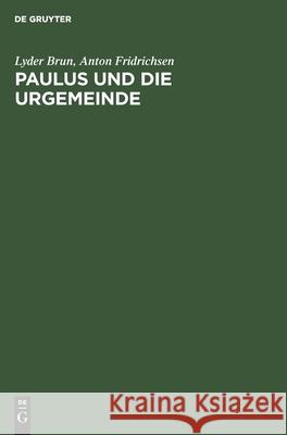 Paulus und die Urgemeinde Lyder Brun, Anton Fridrichsen 9783111177113