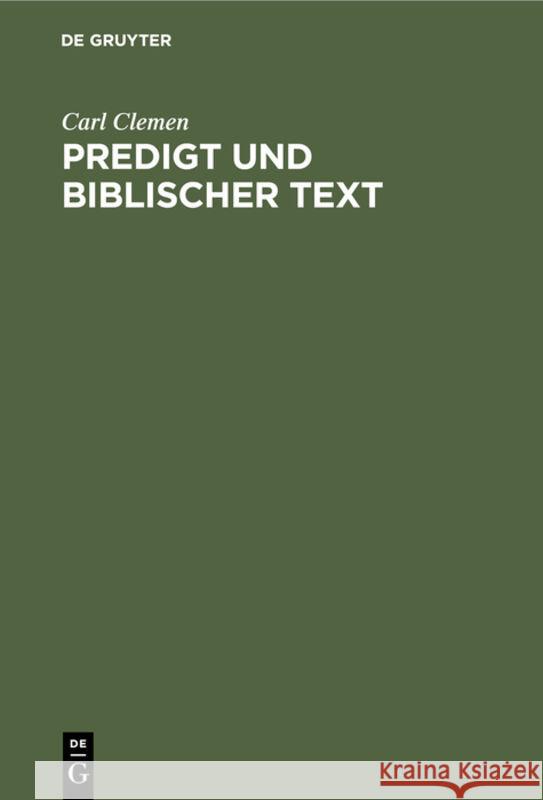 Predigt Und Biblischer Text: Eine Untersuchung Zur Homiletik Carl Clemen 9783111177656 De Gruyter