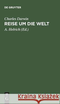 Reise um die Welt Professor Charles Darwin (University of Sussex), A Helrich 9783111177724