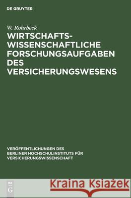 Wirtschaftswissenschaftliche Forschungsaufgaben Des Versicherungswesens W Rohrbeck 9783111177908 De Gruyter
