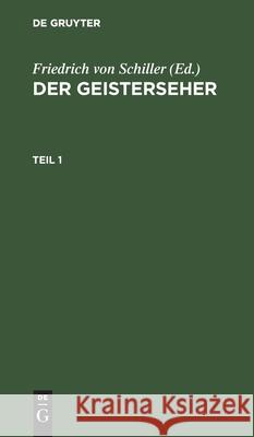 Der Geisterseher. Teil 1 Friedrich Schiller 9783111179162 Walter de Gruyter