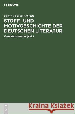 Stoff- und Motivgeschichte der deutschen Literatur Schmitt, Franz Anselm 9783111179247 Walter de Gruyter