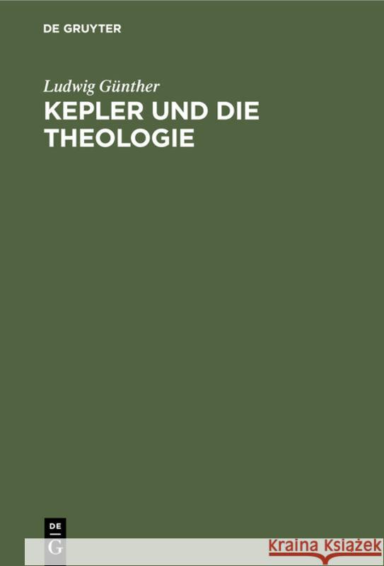 Kepler und die Theologie Ludwig Günther 9783111179391