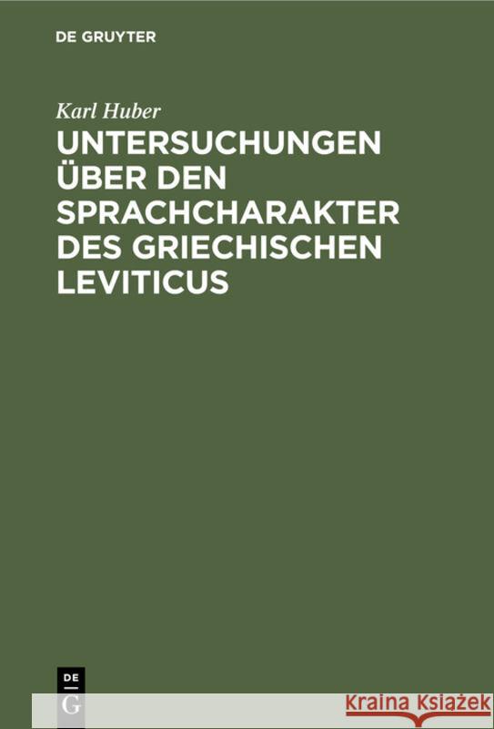 Untersuchungen Über Den Sprachcharakter Des Griechischen Leviticus Karl Huber 9783111180670