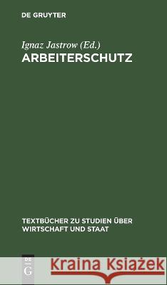 Arbeiterschutz Ignaz Jastrow 9783111181134
