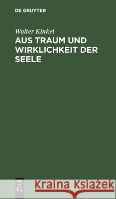 Aus Traum und Wirklichkeit der Seele No Contributor 9783111181271 De Gruyter