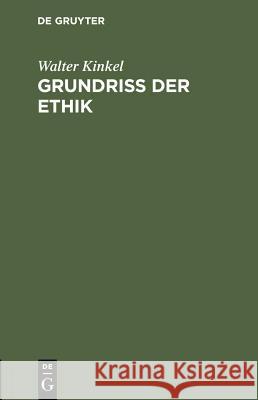Grundriss der Ethik Kinkel, Walter 9783111181295 Walter de Gruyter
