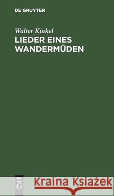 Lieder Eines Wandermüden Walter Kinkel 9783111181301 De Gruyter