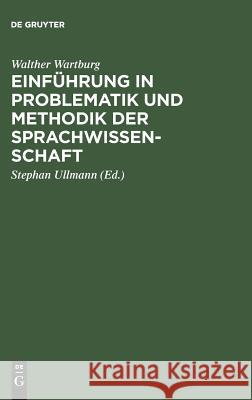 Einführung in Problematik und Methodik der Sprachwissenschaft Walther Wartburg, Stephan Ullmann 9783111181479