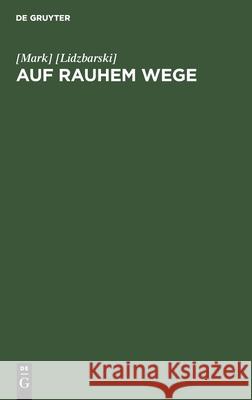 Auf rauhem Wege [Lidzbarski] 9783111181769 De Gruyter
