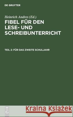 Für Das Zweite Schuljahr Andres, Heinrich 9783111181912 Walter de Gruyter