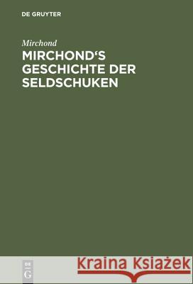 Mirchond's Geschichte der Seldschuken Mirchond 9783111182353 De Gruyter