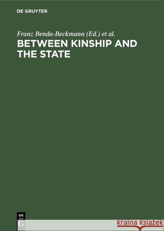 Between kinship and the state: Social security and law in developing countries Franz Benda-Beckmann, Keebet von Benda-Beckmann 9783111182667