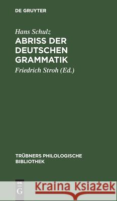 Abriss Der Deutschen Grammatik Hans Friedrich Schulz Stroh, Friedrich Stroh 9783111182803