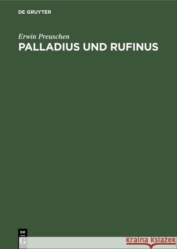 Palladius Und Rufinus: Ein Beitrag Zur Quellenkunde Des Ältesten Mönchtums. Texte Und Untersuchungen Erwin Preuschen 9783111183060 De Gruyter