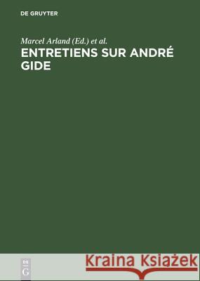 Entretiens Sur André Gide Marcel Arland, Jean Mouton 9783111183978