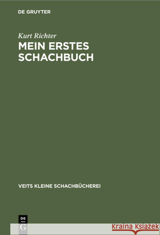 Mein Erstes Schachbuch: Ein Ratgeber Für Anfänger Kurt Richter 9783111184104 De Gruyter