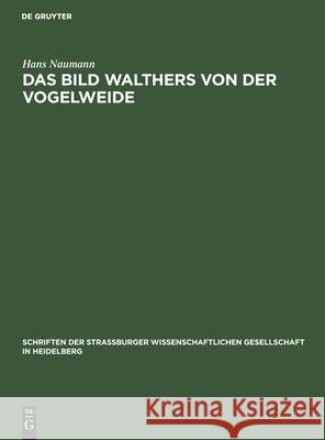 Das Bild Walthers Von Der Vogelweide Hans Naumann 9783111184661