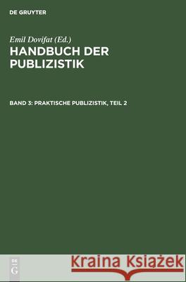 Praktische Publizistik, Teil 2 Dovifat, Emil 9783111184814 Walter de Gruyter