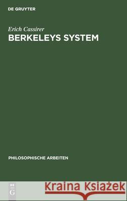 Berkeleys System: Ein Beitrag Zur Geschichte Und Systematik Des Idealismus Erich Cassirer 9783111184982 De Gruyter