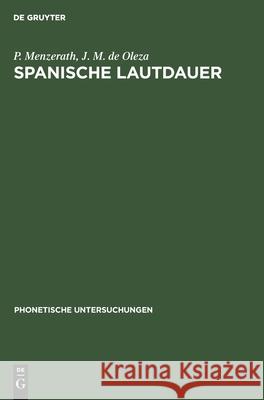 Spanische Lautdauer: Eine Experimentelle Untersuchung P Menzerath, J M de Oleza 9783111185026 Walter de Gruyter