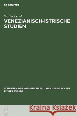 Venezianisch-Istrische Studien Walter Lenel 9783111185187 De Gruyter