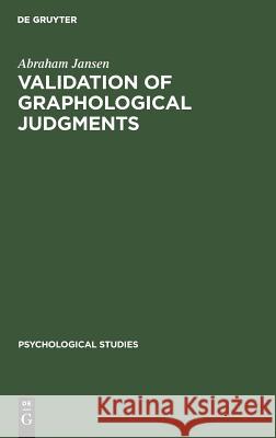 Validation of graphological judgments Abraham J a a Jansen Spiekermann, J A a Spiekermann 9783111186146 Walter de Gruyter