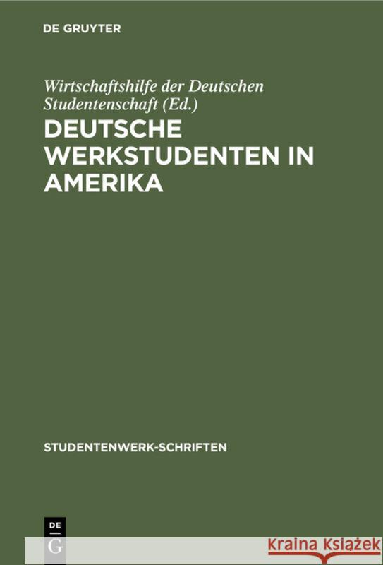 Deutsche Werkstudenten in Amerika: Bericht Über Die Leverkusener Tagung Der Aus Amerika Zurückgekehrten Werkstudenten 7./8. Juni 1928 Reinhold Schairer, Wirtschaftshilfe Der Deutschen Studenten 9783111186153