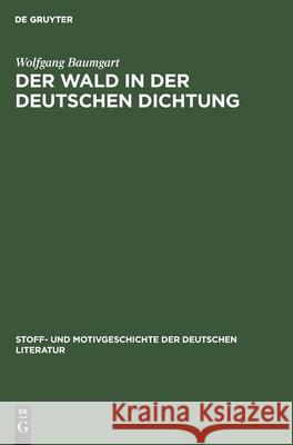 Der Wald in Der Deutschen Dichtung Wolfgang Baumgart 9783111186306 Walter de Gruyter