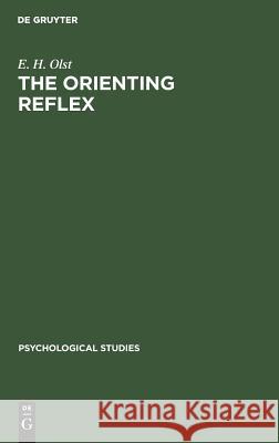 The Orienting Reflex E. H. Olst 9783111186658 Walter de Gruyter