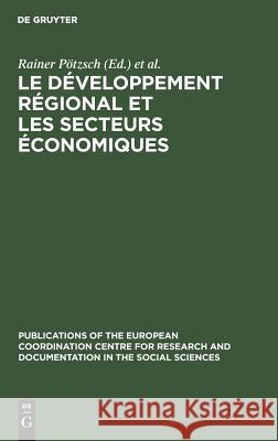 Le développement régional et les secteurs économiques Rainer Pötzsch, Fritz Voigt 9783111187112 Walter de Gruyter