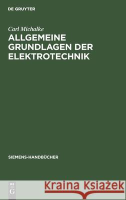 Allgemeine Grundlagen Der Elektrotechnik Carl Michalke 9783111187327