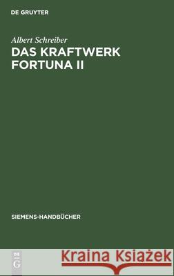 Das Kraftwerk Fortuna II: Monographie Eines Dampfkraftwerks in System Darstellung Albert Schreiber 9783111187365 De Gruyter