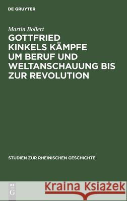 Gottfried Kinkels Kämpfe um Beruf und Weltanschauung bis zur Revolution Martin Bollert 9783111187648 De Gruyter