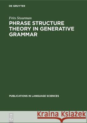 Phrase structure theory in generative grammar Frits Stuurman 9783111187839 De Gruyter