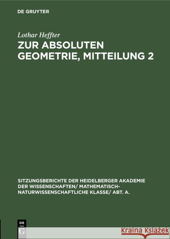 Zur absoluten Geometrie, Mitteilung 2 Lothar Heffter 9783111188003 De Gruyter